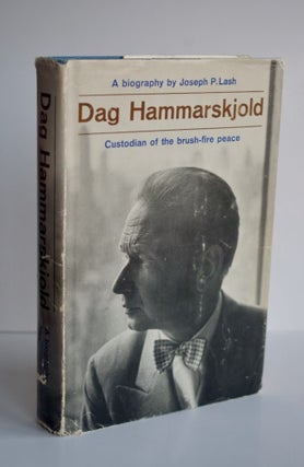 Item #983 Dag Hammarskjold, Custodian Of The Brushfire Peace. Joseph P. Lash