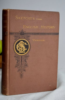 Item #993 Sketches from English history. Arthur M. Wheeler