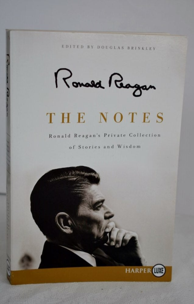 Item #995 The Notes Ronald Reagan's Private Collection of Stories and Wisdom. Ronald Reagan.