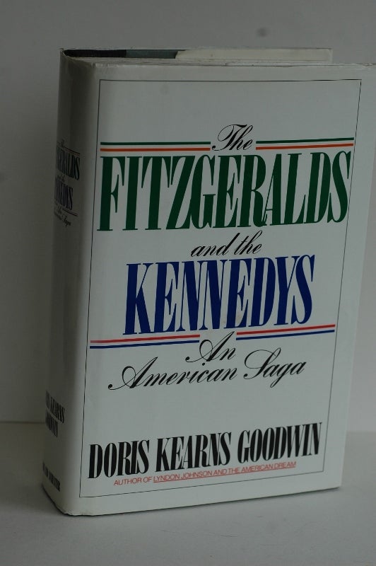 Item #996 The Fitzgerald's And The Kennedys : An American Saga. Doris Kearns Goodwin.