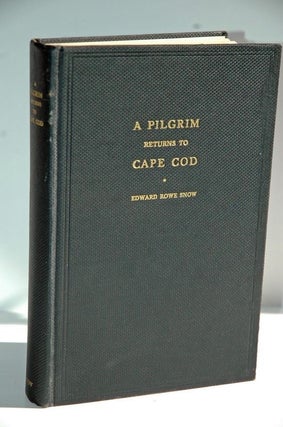Item #Biblio419 A Pilgrim Returns to Cape Cod. Edward Rowe Snow