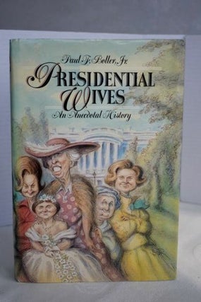 Item #INV847 Presidential Wives. Paul F. Jr Boller