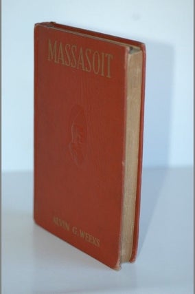 Item #biblio203 MASSASOIT-Massasoit Of The Wampanoags. Alvin G. Weeks