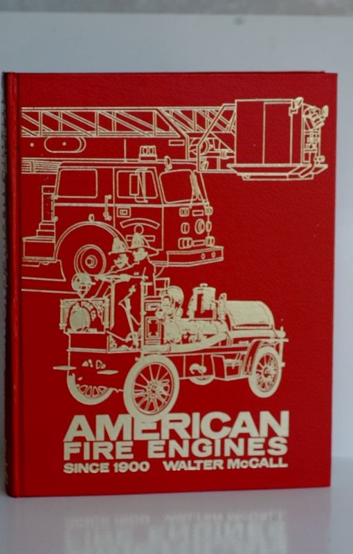 Item #biblio460 American Fire Engines Since 1900 (Automotive Series). Walter M. P. McCall.