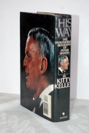 Item #biblio463-3 His Way - the unauthorized biography of Frank Sinatra. Kitty Kelley