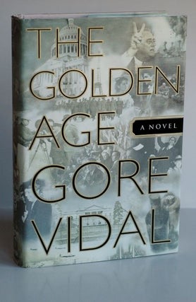 Item #biblio476 The Golden Age: An American Chronicle Novel. Gore Vidal
