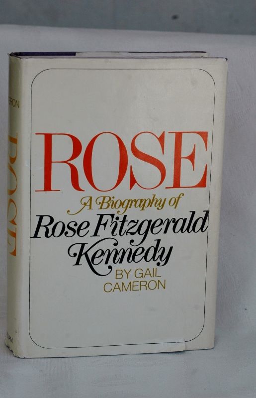 Item #biblio485-2 Rose; A Biography Of Rose Fitzgerald Kennedy. Gail Cameron.
