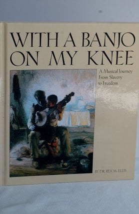 Item #biblio508-2 With A Banjo On My Knee. Rex M. Ellis