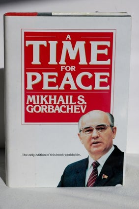 Item #biblio520-2 A Time For Peace. Gorbachev Mikhail Sergeevich
