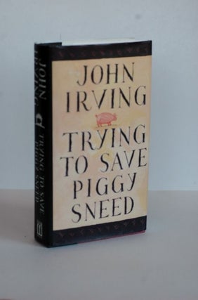 Item #biblio533 Trying To Save Piggy Sneed. John Irving