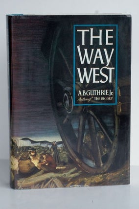 Item #biblio547 The Way West. B. Guthrie Jr A