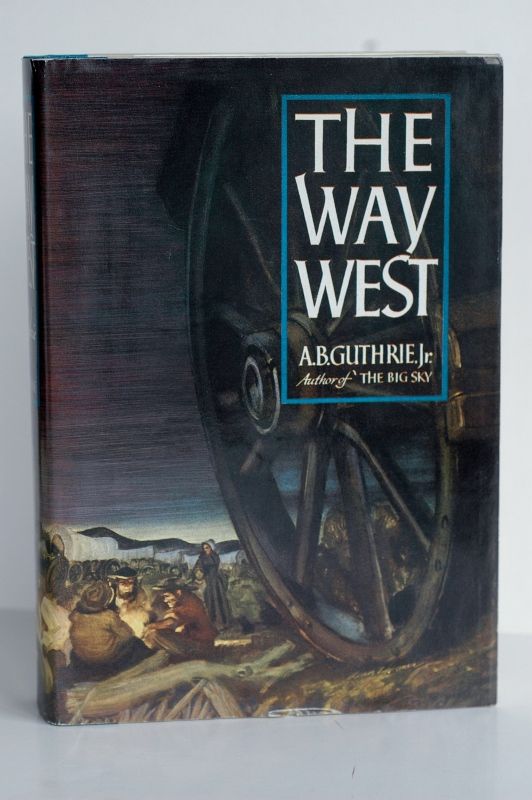 Item #biblio547 The Way West. B. Guthrie Jr A.