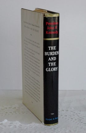 Item #biblio700 The Burden and The Glory. John F. Kennedy
