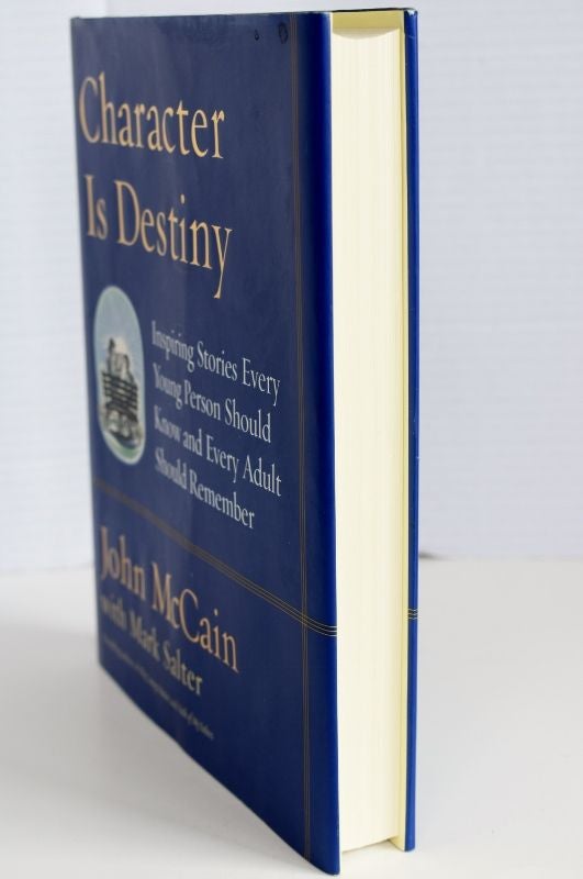 Item #biblio734 Character Is Destiny: Inspiring Stories Every Young Person Should Know And Every Adult Should Remember. John McCain / Mark Salter.