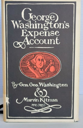 Item #biblio804 George Washington's Expense Account. Marvin Kitman
